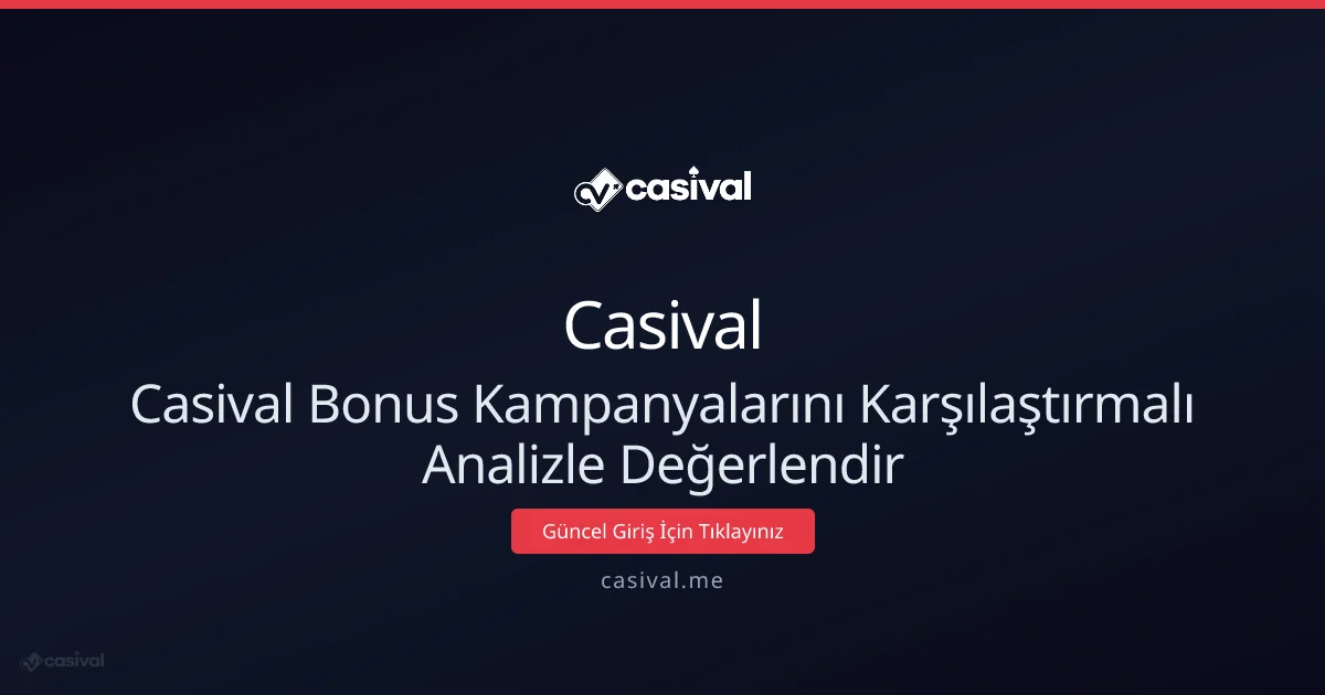 Casival Bonus Kampanyalarını Karşılaştırmalı Analizle Değerlendir - Casival rehber görseli