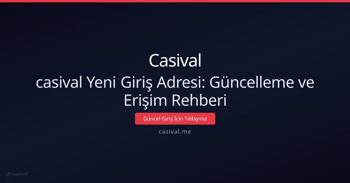 Casival Güncel Giriş Rehberi: Yeni Adrese Güvenli ve Hızlı Erişim - Casival rehber görseli