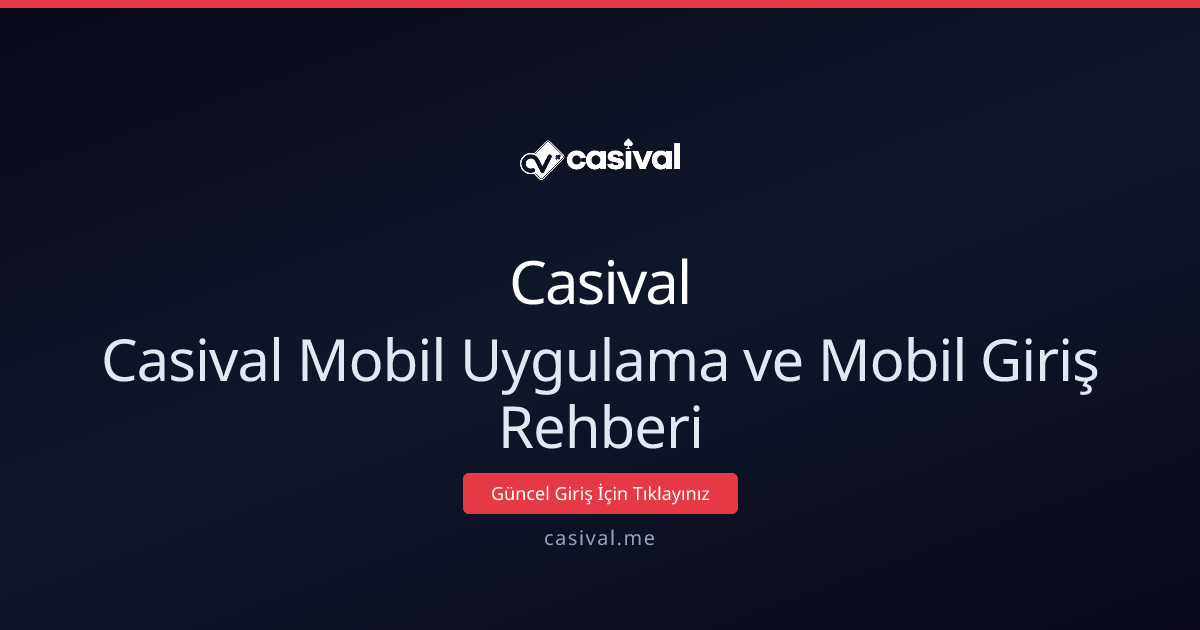 Casival Mobil Uygulama ve Mobil Giriş Rehberi