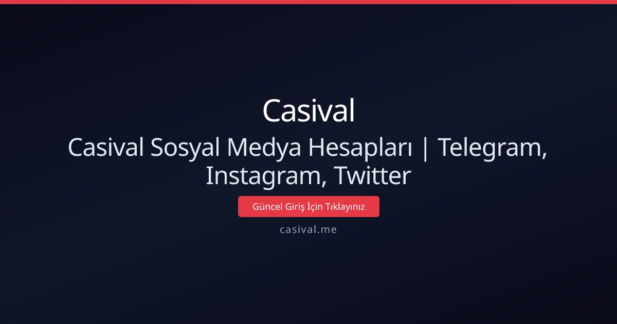 Casival Resmi Kanalları ve Güncel Giriş Bilgileri