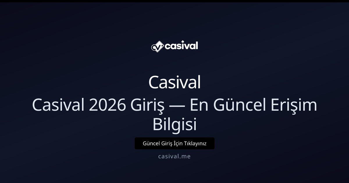 Casival Casival 2026 Giriş — En Güncel Erişim Bilgisi