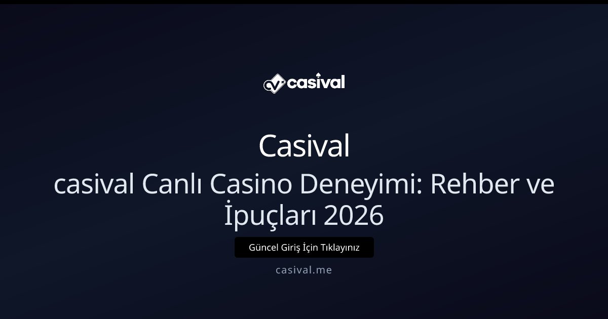 Casival casival Canlı Casino Deneyimi: Rehber ve İpuçları 2026
