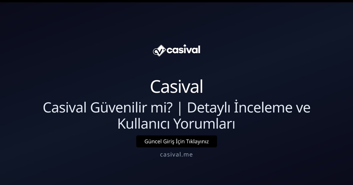 Casival güvenilir mi - inceleme