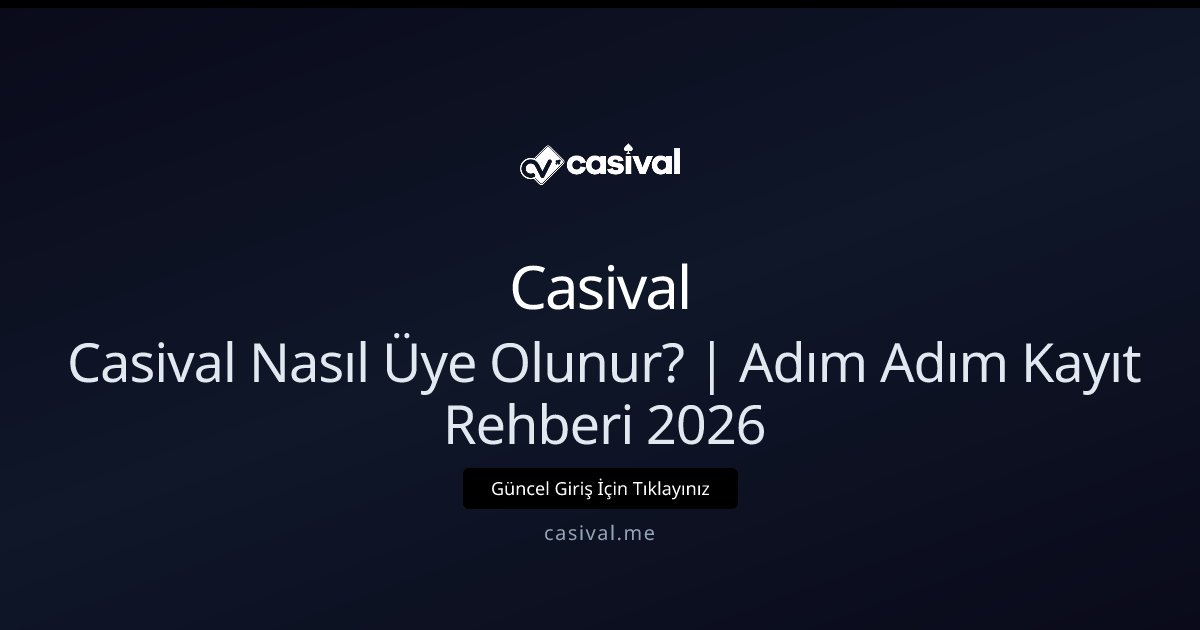 Casival üyelik rehberi 2026