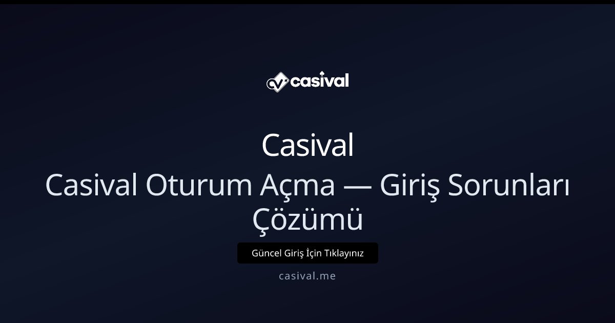 Casival Casival Oturum Açma — Giriş Sorunları Çözümü