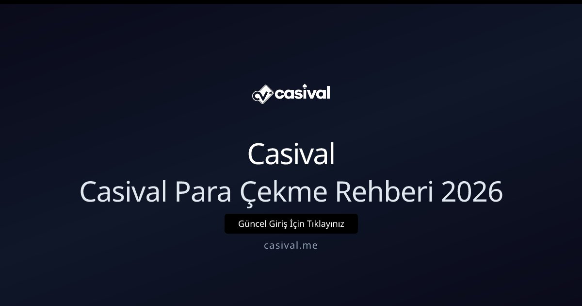 Casival Casival Para Çekme Rehberi 2026