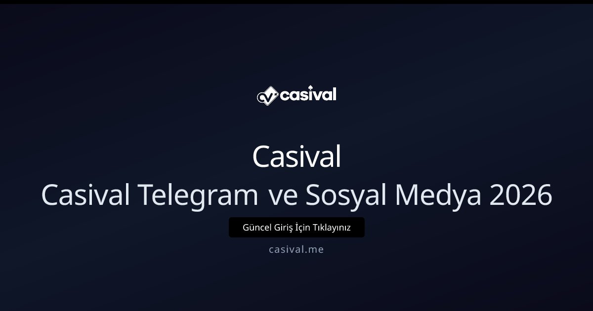 Casival Casival Telegram ve Sosyal Medya 2026